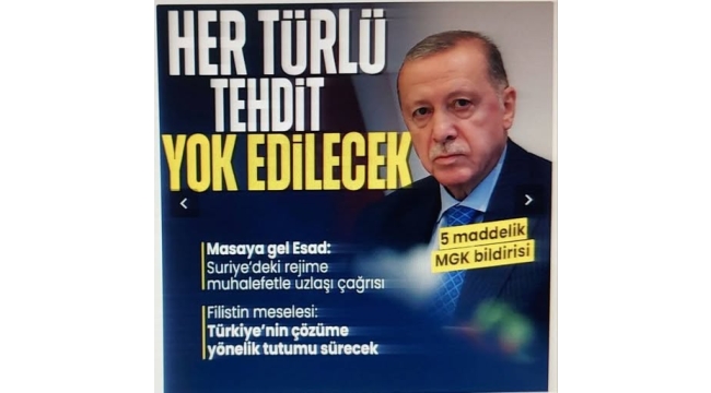 MGK'da Suriye vurgusu! "Her türlü tehdit yok edilecek"