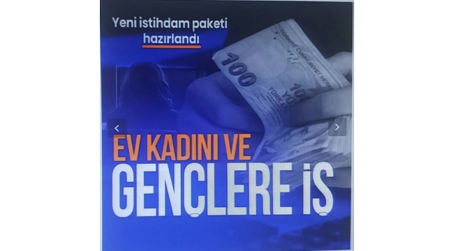 Yeni istihdam paketi hazırlandı: Gençlere ve kadınlara iş imkanı!